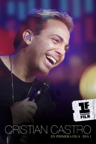 Cristian Castro En Primera Fila Dia 1