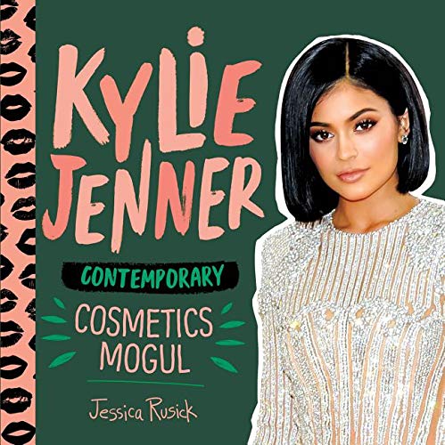 Kylie Jenner: Contemporary Cosmetics Mogul (fashion Figures)