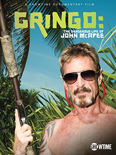 Gringo: The Dangerous Life Of John Mcafee