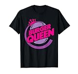 Funny Burger queen Quote T-Shirt