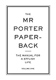 The Mr Porter Paperback: The Manual for a Stylish Life