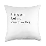 Hang on. Let me overthink this. Throw Pillow
