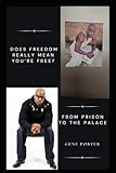 Does Freedom Really Mean You’re Free?: From Prison to the Palace