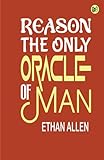 Reason, The Only Oracle of Man