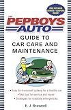 The Pep Boys Auto Guide to Car Care and Maintenance: Easy, Do-It-Yourself Upkeep for a Healthy Car, Vital Tips for Service and Repair, and Strategies for Roadside Emergencies