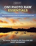 ON1 Photo RAW Essentials (2021): The Photographer's Guide To Learning ON1 Photo RAW
