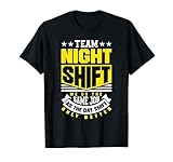Team Night Shift Worker Overnight Shift Funny T-Shirt