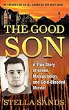 The Good Son: A True Story of Greed, Manipulation, and Cold-Blooded Murder