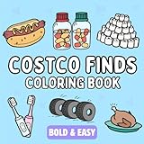Costco Finds Coloring Book: Bold and Easy, Simple and Relaxing Designs for Adults and Kids Featuring Great Costco Treasures (Bold & Easy Coloring Books Series)