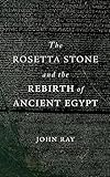 The Rosetta Stone and the Rebirth of Ancient Egypt (Wonders of the World)