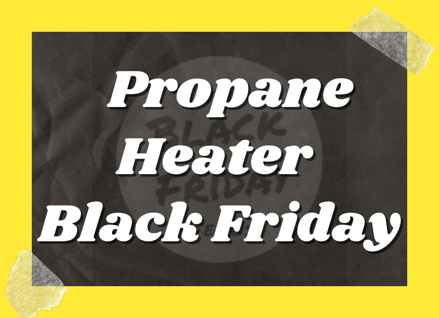 Black Friday Propane Heater Deals