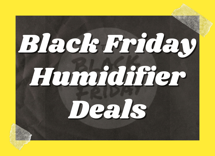 Black Friday Humidifier Deals