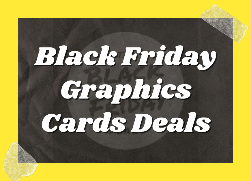 Black Friday Graphics Cards Deals