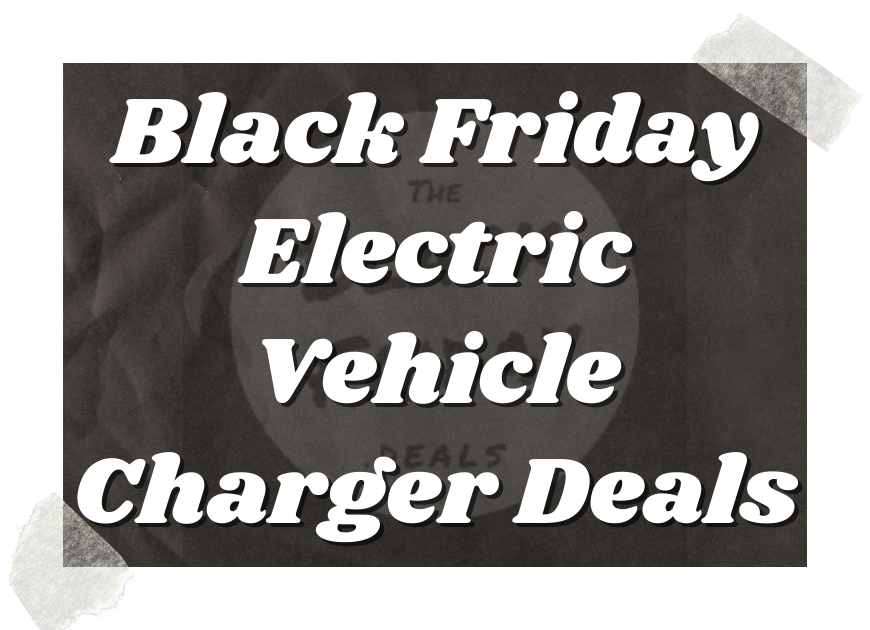 Black Friday Electric Vehicle Charger