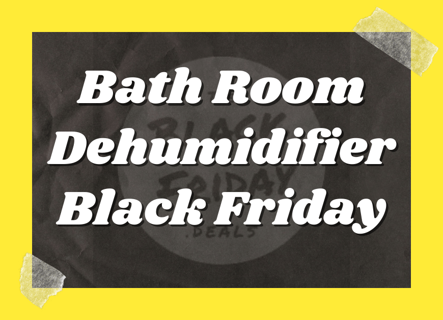 Bathroom Dehumidifier Black Friday