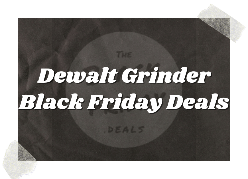 Dewalt Grinder Black Friday Deals