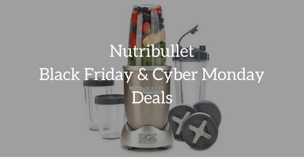 Nutribullet Black Friday Deals And Cyber Monday Deals