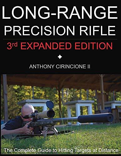 Long Range Precision Rifle: The Complete Guide To Hitting Targets At Distance