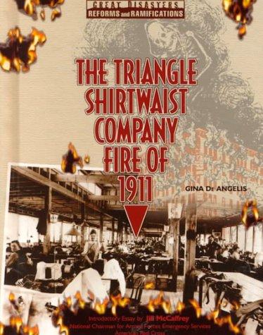 The Triangle Shirtwaist Company Fire Of 1911 (great Disasters: Reforms And Ramifications)