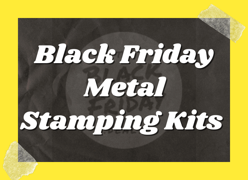 Black Friday Metal Stamping Kits