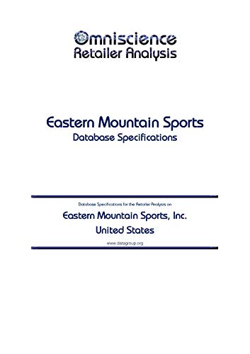 Eastern Mountain Sports, Inc. United States: Retailer Analysis Database Specifications (omniscience Retailer Analysis United States Book 30406)