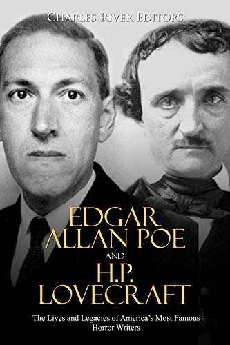 Edgar Allan Poe And H.p. Lovecraft: The Lives And Legacies Of America’s Most Famous Horror Writers