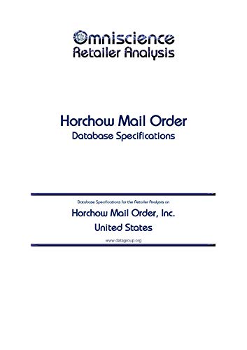 Horchow Mail Order, Inc. United States: Retailer Analysis Database Specifications (omniscience Retailer Analysis United States Book 46113)