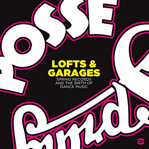 Lofts & Garages: Spring Records & The Birth Of Dance Music / Various