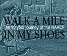 Walk A Mile In My Shoes : The 90 Year Journey Of The Naacp