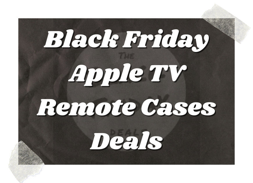 Black Friday Apple Tv Remote Cases Deals
