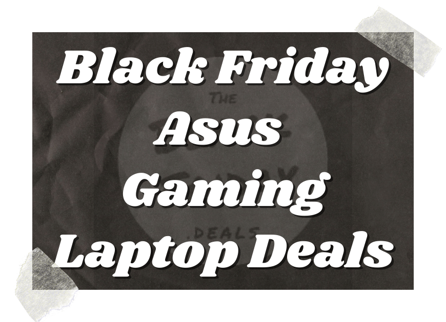 Black Friday Asus Gaming Laptop Deals