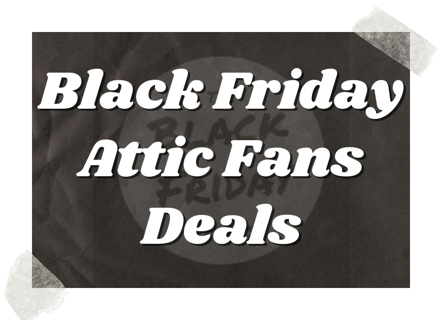 Black Friday Attic Fans Deals