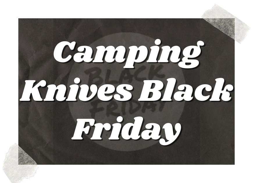 Black Friday Camping Knives Deals