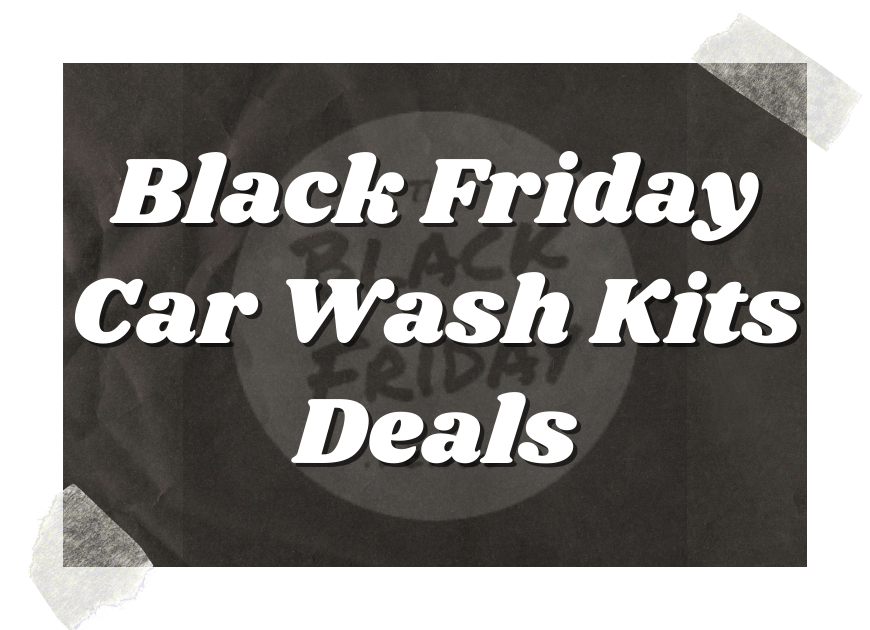 Black Friday Car Wash Kits Deals