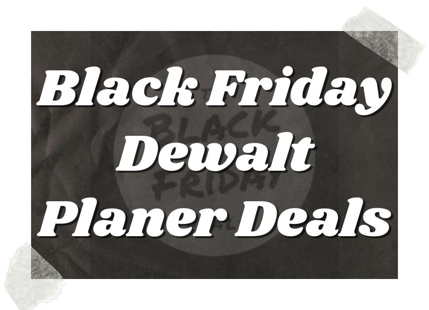 Black Friday Dewalt Planer Deals