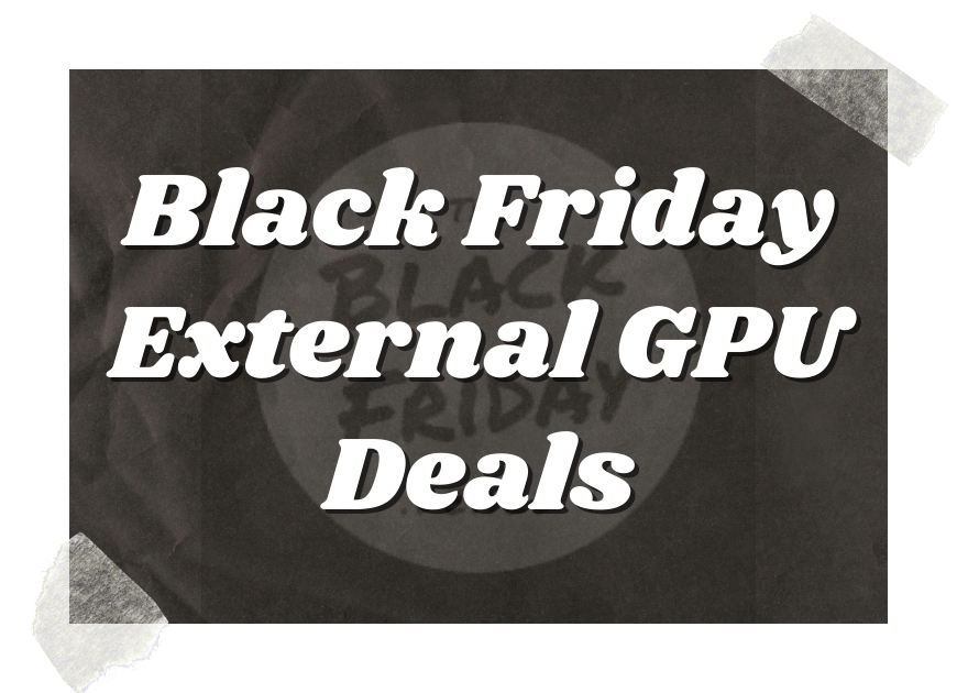 Black Friday External Gpu Deals