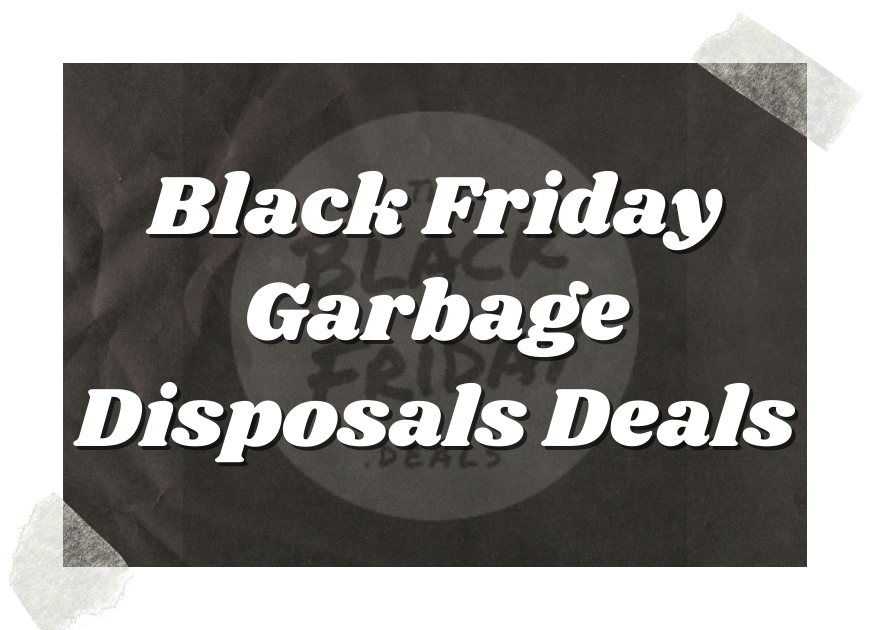 Black Friday Garbage Disposals Deals