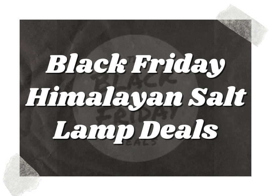 Black Friday Himalayan Salt Lamp Deals