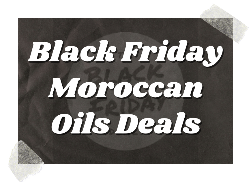 Black Friday Moroccan Oils Deals