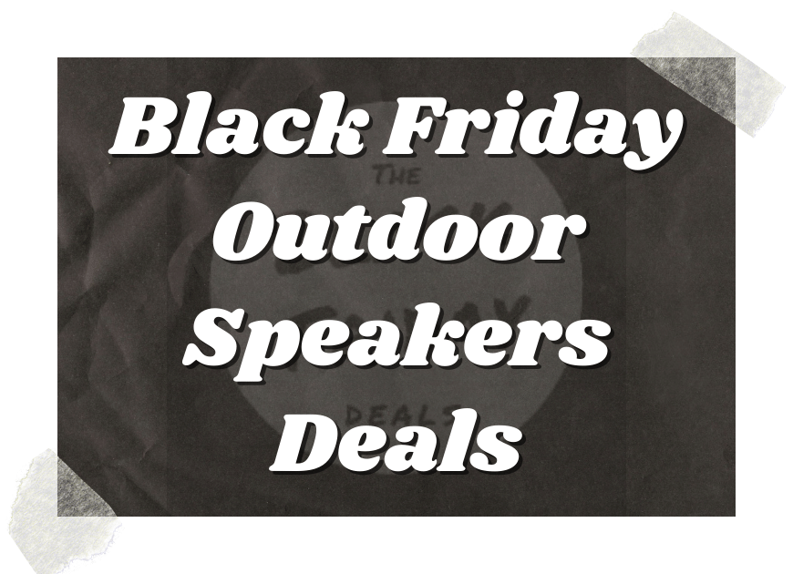 Black Friday Outdoor Speakers Deals