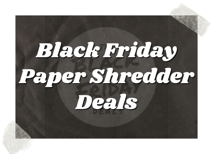 Black Friday Paper Shredder Deals