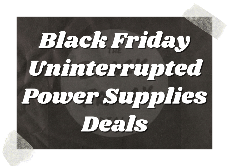 Black Friday Uninterrupted Power Supplies Deals