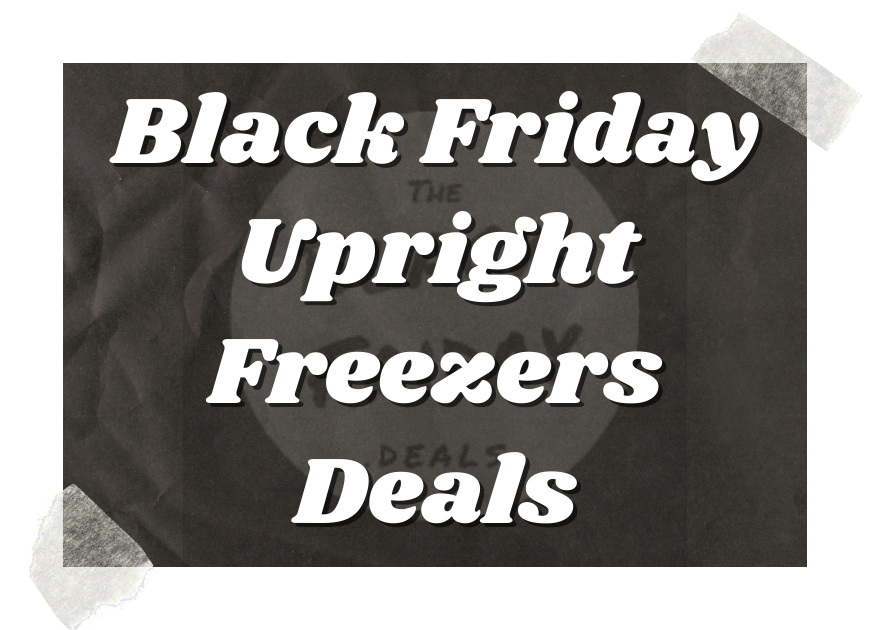 Black Friday Upright Freezers Deals