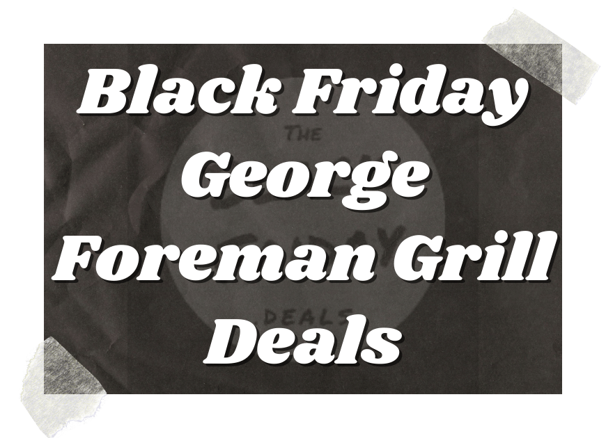 Black Friday George Foreman Grill Deals