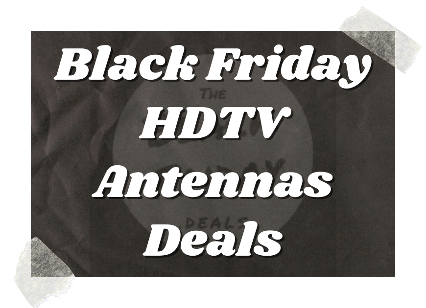 Black Friday Hdtv Antennas Deals