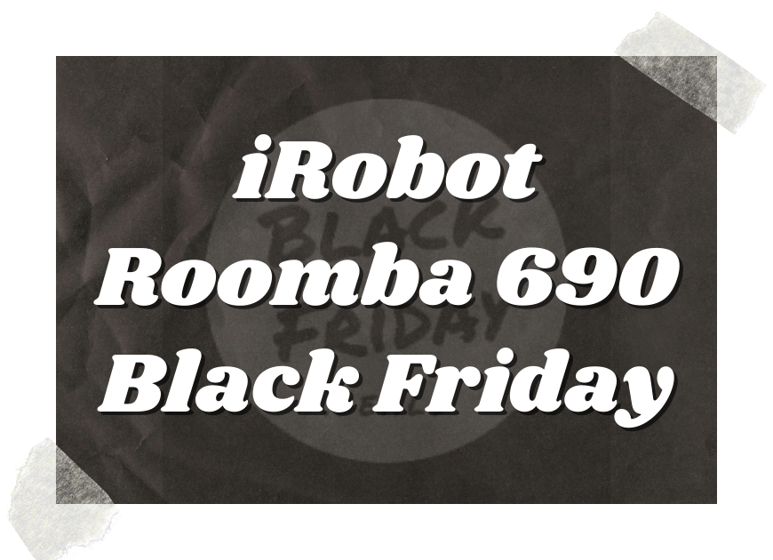 Irobot Roomba 690 Black Friday