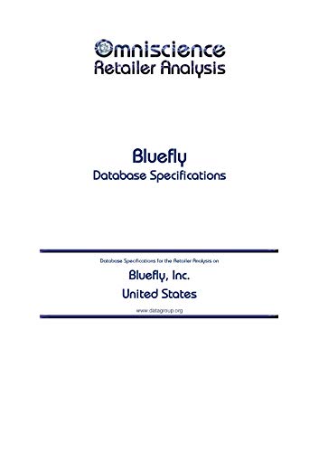 Bluefly, Inc. United States: Retailer Analysis Database Specifications (omniscience Retailer Analysis United States Book 13937)