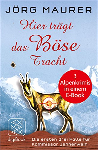 Hier Trägt Das Böse Tracht: Die Ersten Drei Fälle Für Kommissar Jennerwein In Einem E Book (nur Als E Book Erhältlich) (german Edition)