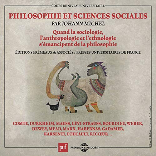 Philosophie Et Sciences Sociales (quand La Sociologie, L'anthropologie Et L'ethnologie S'émancipent De La Philosophie)