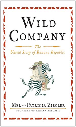 Wild Company: The Untold Story Of Banana Republic